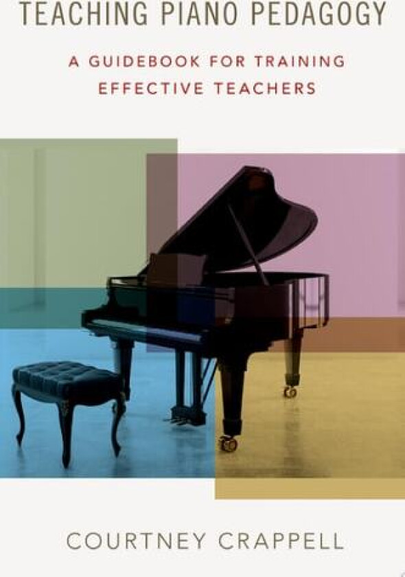 Teaching Piano Pedagogy av Courtney Crappell (Hardcover)
