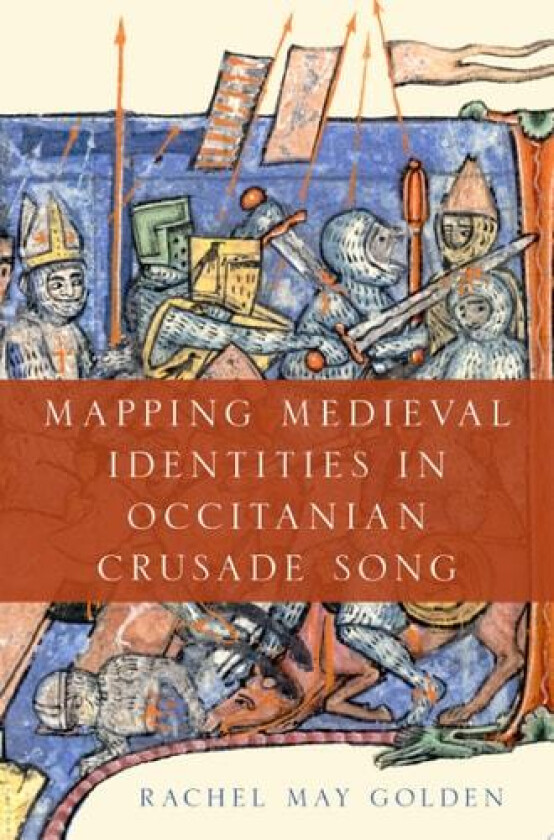 Mapping Medieval Identities in Occitanian Crusade Song av Rachel May Golden (Hardcover)