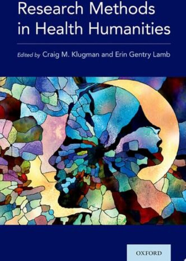 Research Methods in Health Humanities av Craig M. Klugman, Erin Gentry Lamb (Paperback)