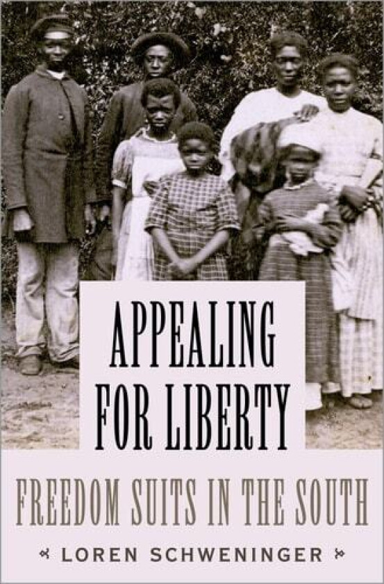 Appealing for Liberty: Freedom Suits in the South av Loren Schweninger (Hardcover)