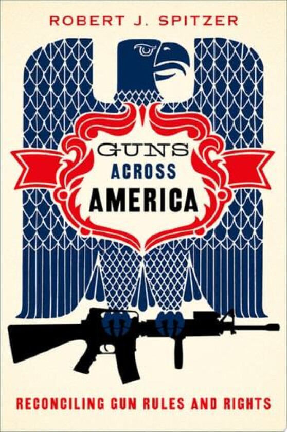 Guns across America av Robert Spitzer (Hardcover)