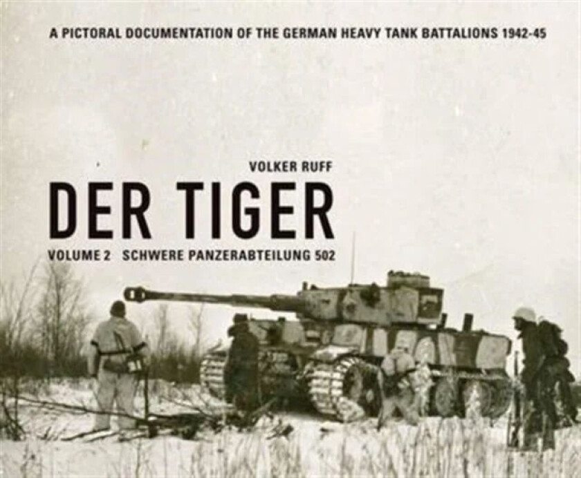 Der Tiger: Schwere Panzerabteilung 502 av Volker Ruff