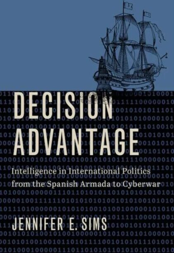 Decision Advantage av Jennifer E. (Senior Fellow Senior Fellow Chicago Council on Global Affairs) Sims