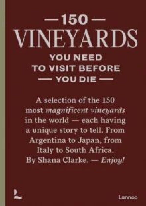 150 Vineyards You Need to Visit Before You Die av Shana Clarke