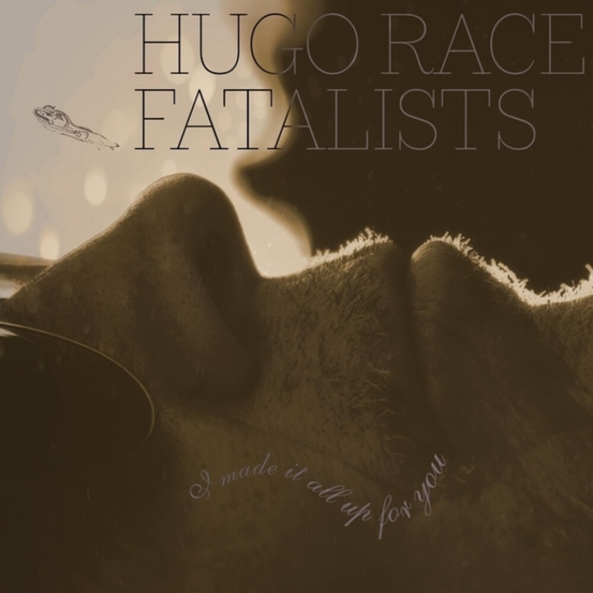 Hugo Race Fatalists I Made It All Up For You CD