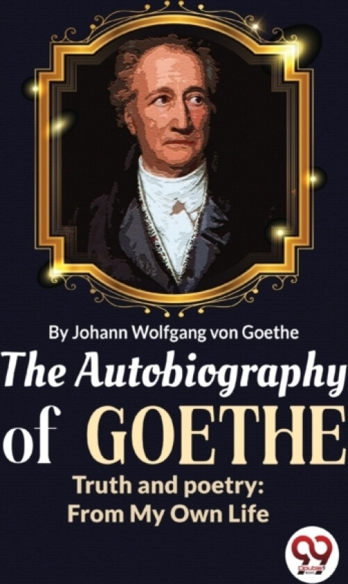 The Autobiography of Goethe Truth and Poetry av Johan Wolfgang Von Goethe (Paperback)