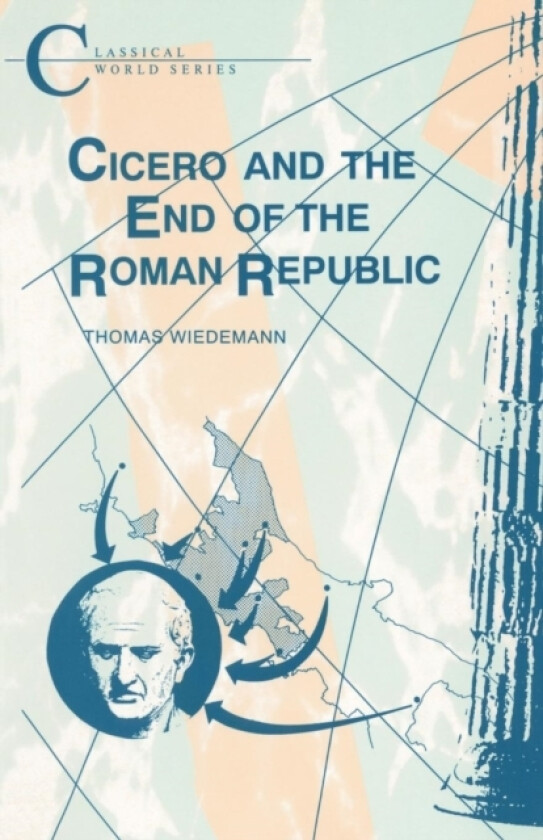 Cicero and the End of the Roman Republic av Thomas Wiedemann (Paperback)
