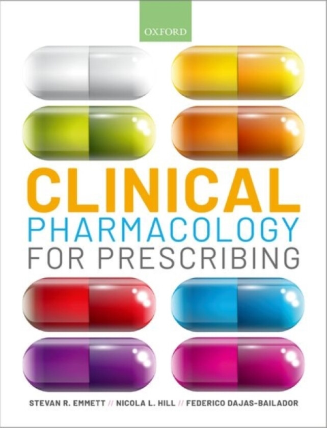 Clinical Pharmacology for Prescribing av Stevan R. Emmett, Nicola Hill, Federico Dajas-Bailador (Paperback)