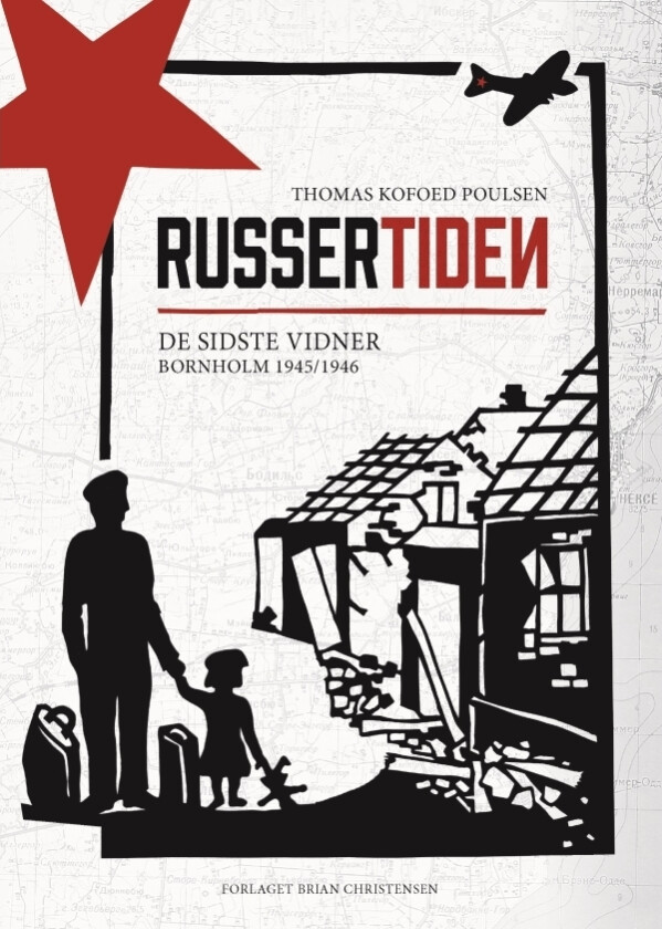 Russertiden - De siste vitnene - Bornholm 1945/1946 | Thomas Kofoed Poulsen | Språk: Dansk