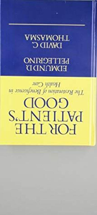 For the Patient's Good: The Restoration of Beneficence in Health Care av Edmund D. Pellegrino, David C. Thomasma (Hardcover)