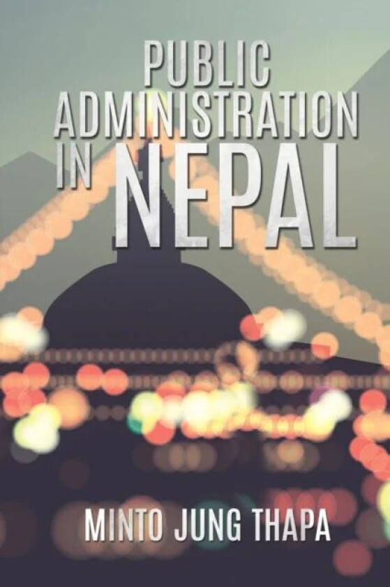 Public Administration in Nepal av Minto Jung Thapa