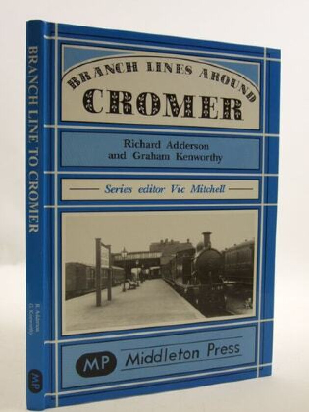 Branch Lines Around Cromer av Richard Adderson, Graham Kenworthy (Hardcover)