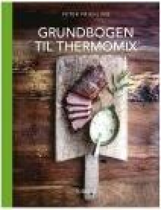 Grundbogen til Thermomix - av Friehling Peter - book (innbundet bok)   Språk: Dansk