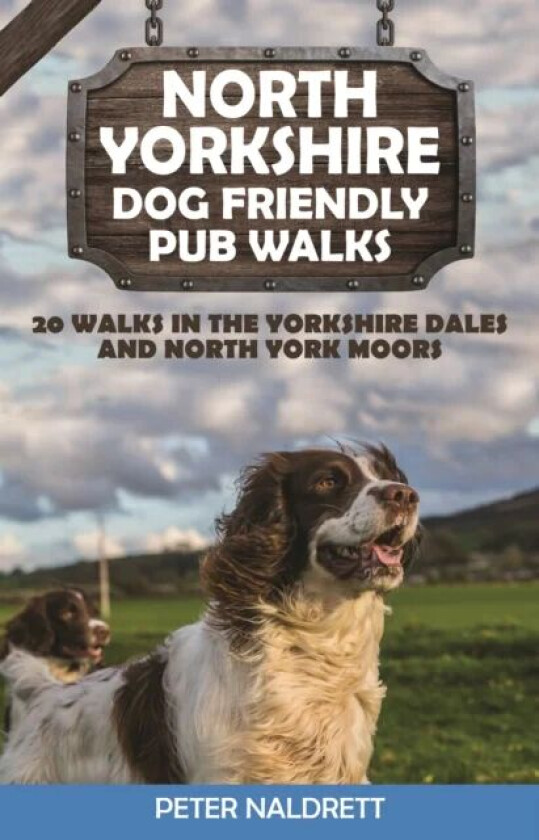 North Yorkshire Dog Friendly Pub Walks av Peter Naldrett