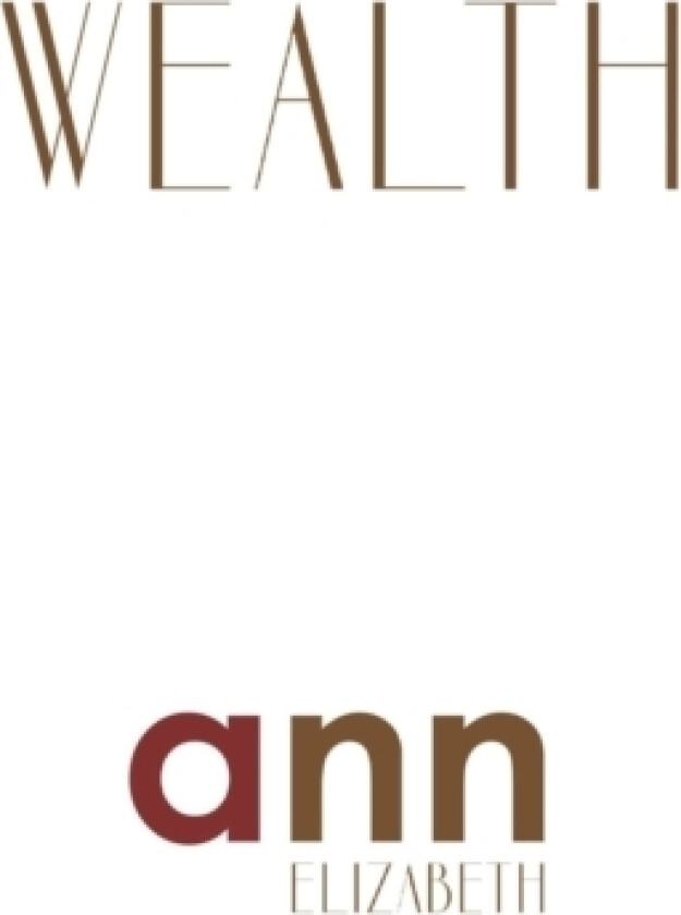 Wealth - Ann Elizabeth av Ann Elizabeth (Paperback)