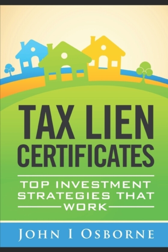 Tax Liens Certificates av John I Osborne (Paperback)