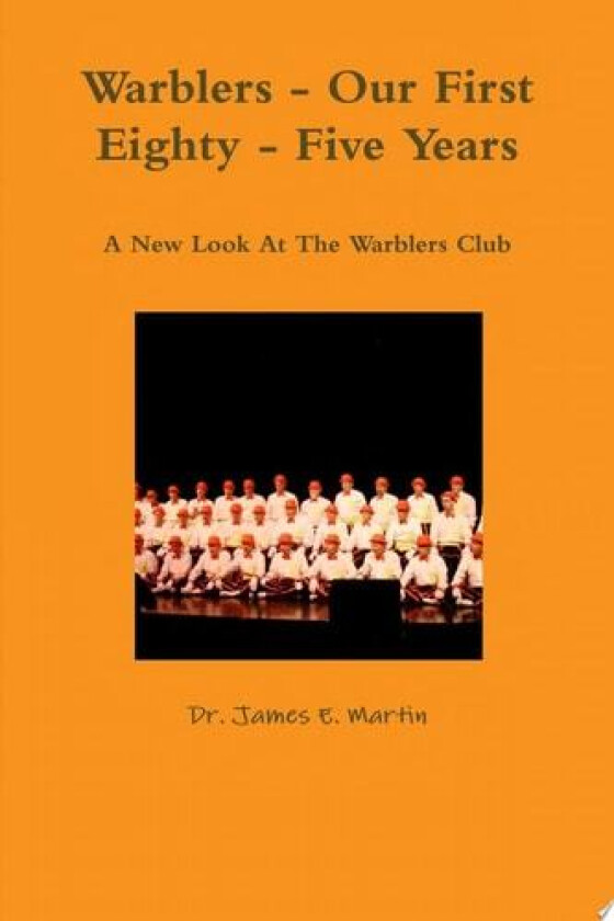 Warblers - Our First Eighty - Five Years av Dr. James E. Martin (Paperback)