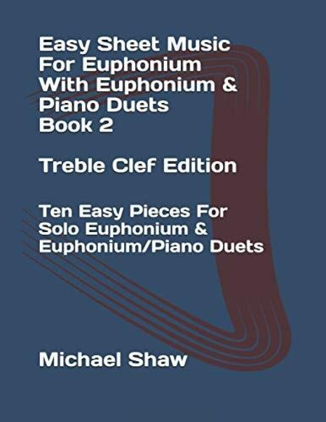 Easy Sheet Music For Euphonium With Euphonium & Piano Duets Book 2 Treble Clef Edition av Michael Shaw (Paperback)