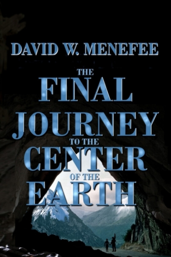 The Final Journey to the Center of the Earth av David W Menefee (Paperback)