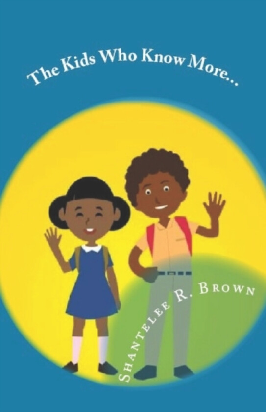 The kids Who Know More av MS Shantelee R Brown (Paperback)