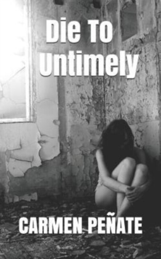 Die To Untimely av Carmen Penate (Paperback)