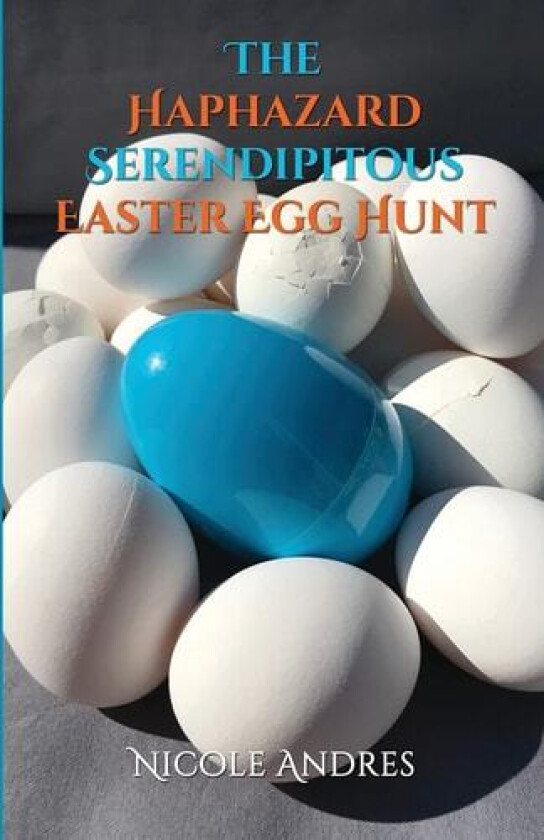 The Haphazard Serendipitous Easter Egg Hunt av Nicole Andres (Paperback)
