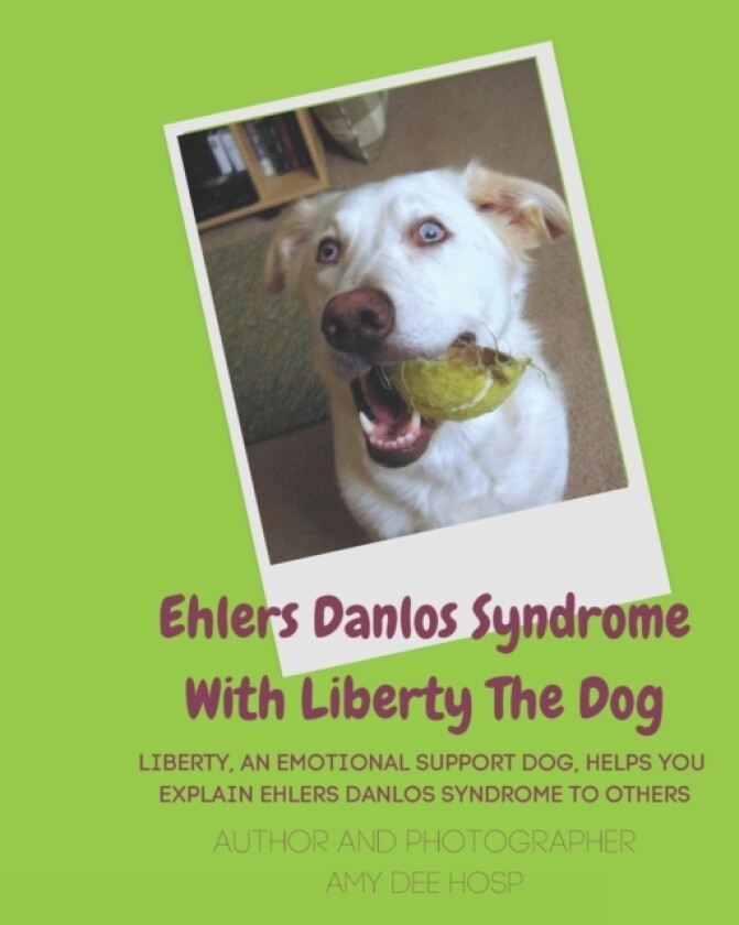 Ehlers Danlos Syndrome With Liberty The Dog av Amy Dee Hosp (Paperback)