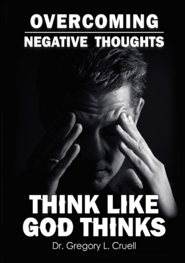 Overcoming Negative Thoughts av Dr Gregory L Cruell (Paperback)