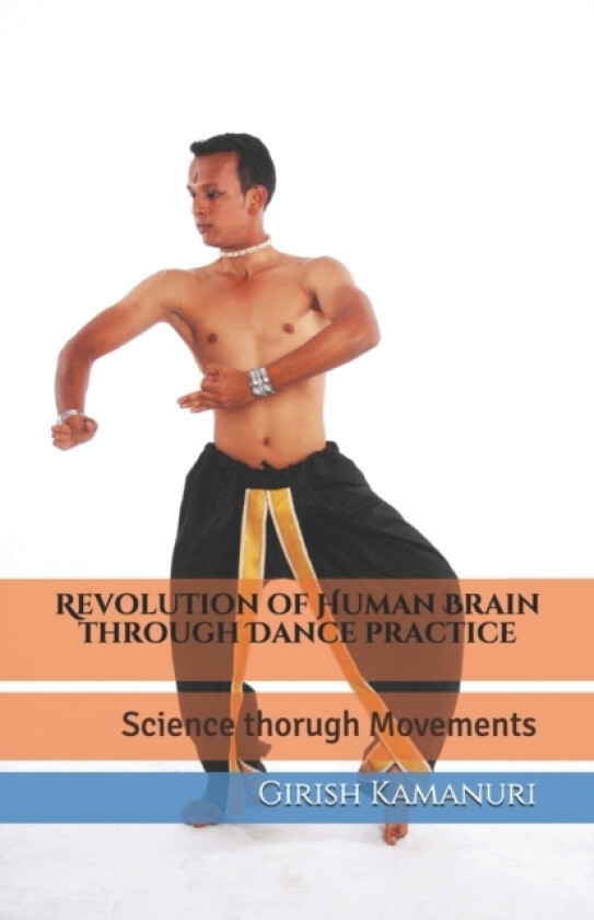 Revolution of Human Brain through Dance practice av Girish Kamanuri (Paperback)
