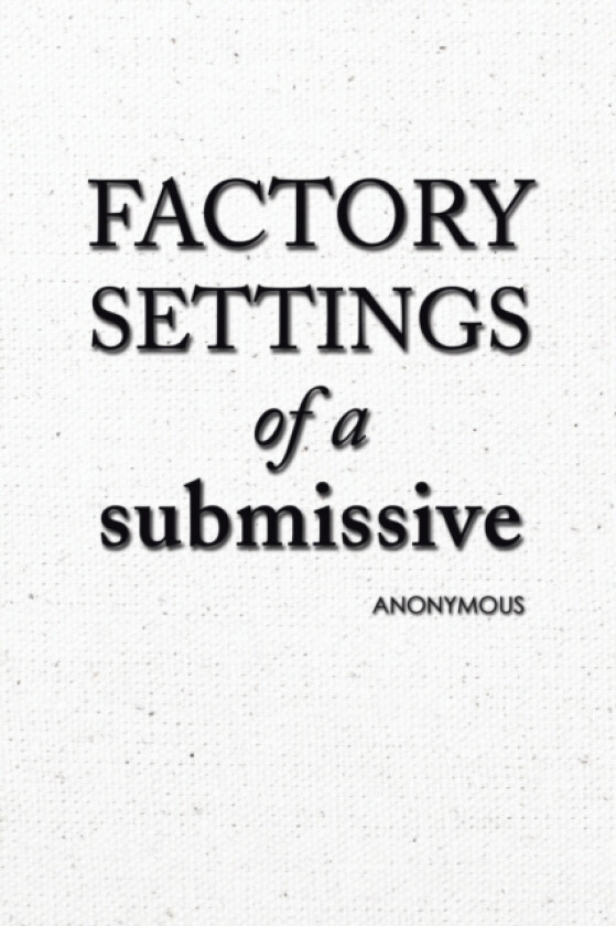 Factory Settings of a Submissive av Anonymous (Paperback)