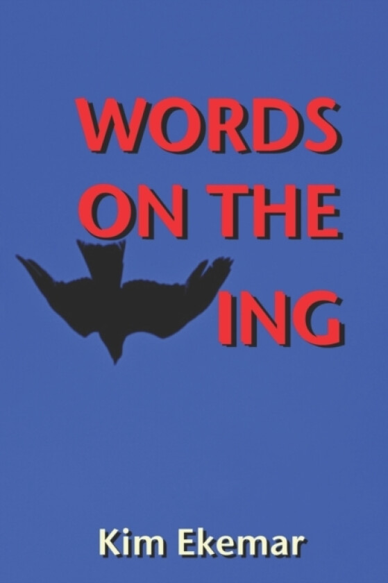 Words on the Wing av Kim Ekemar (Paperback)