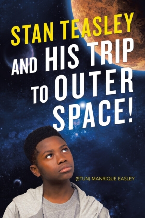 Stan Teasley and His Trip to Outer Space! av Manrique Easley (Paperback)