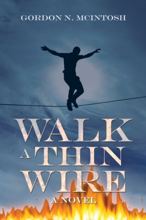 Walk a Thin Wire av Gordon N McIntosh (Paperback)
