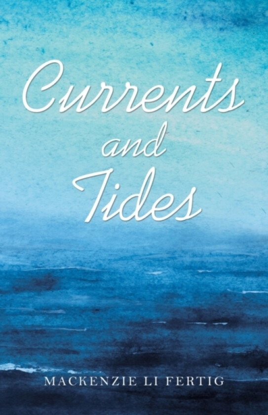 Currents and Tides av MacKenzie Li Fertig (Paperback)