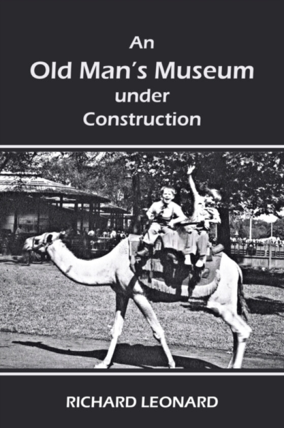 An Old Man's Museum Under Construction av Richard Leonard (Paperback)