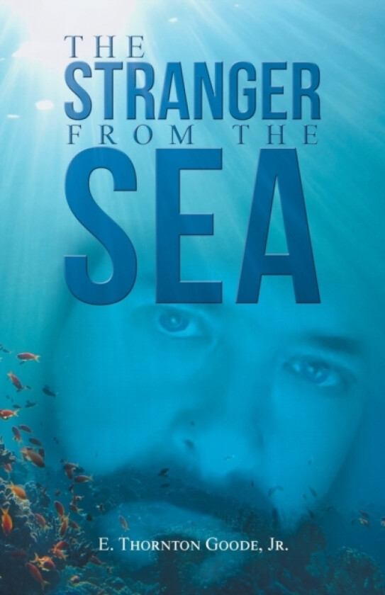 The Stranger from the Sea av E Thornton Jr Goode (Paperback)
