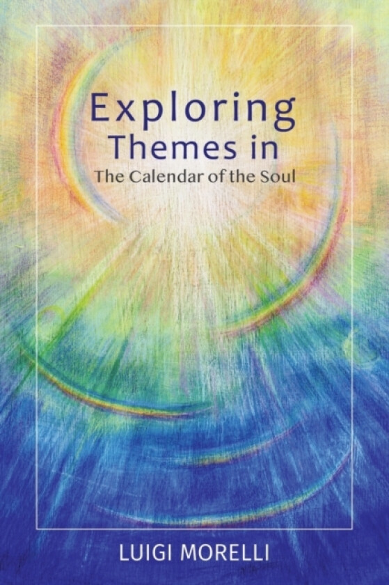 Exploring Themes in the Calendar of the Soul av Luigi Morelli (Paperback)