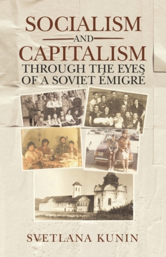 Socialism and Capitalism Through the Eyes of a Soviet Emigre av Svetlana Kunin (Paperback)