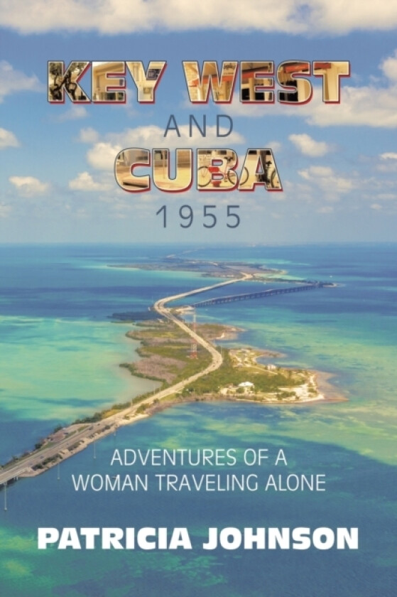 Key West and Cuba 1955 av Patricia Johnson (Paperback)