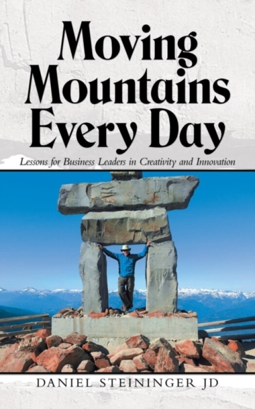 Moving Mountains Every Day av Daniel Steininger Jd (Paperback)