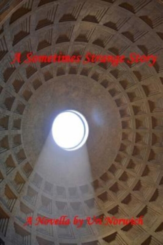 A Sometimes Strange Story av Uri Norwich (Paperback)