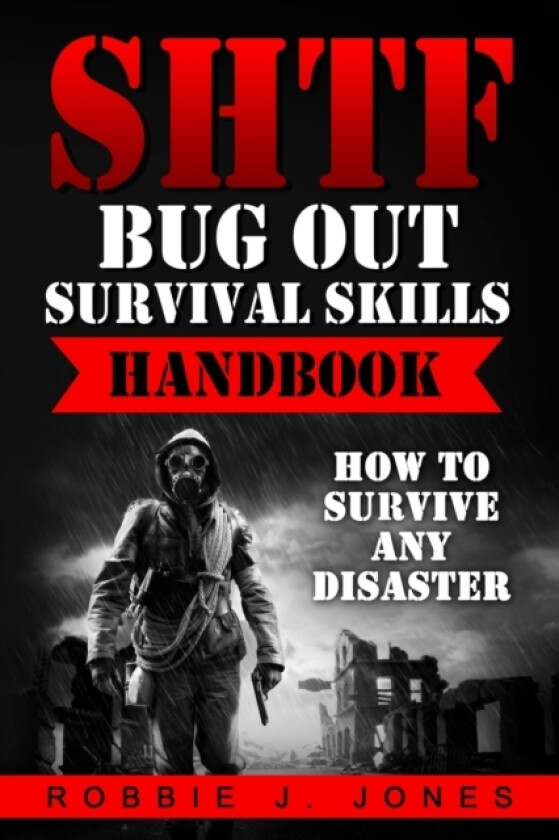 SHTF Bug Out Survival Skills Handbook av Robbie J Jones (Paperback)