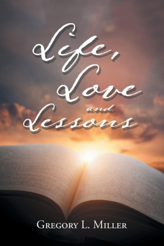 Life, Love and Lessons av Gregory L Miller (Paperback)