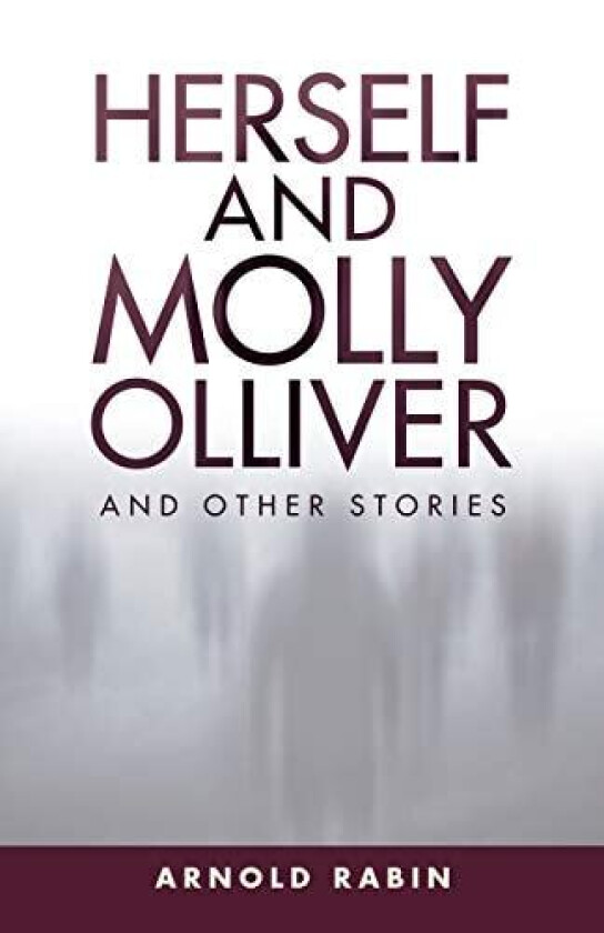 Herself and Molly Olliver: And Other Stories av Arnold Rabin (Paperback)