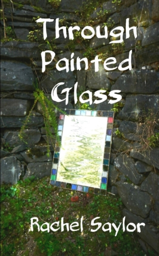 Through Painted Glass av Rachel Saylor (Paperback)