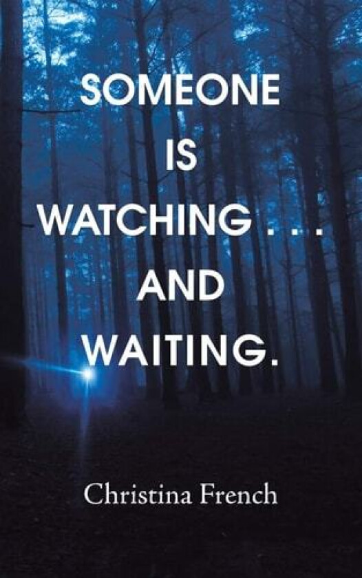 Someone Is Watching . . . and Waiting. av Christina French (Paperback)