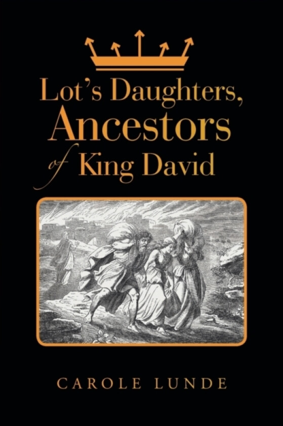 Lot's Daughters, Ancestors of King David av Carole Lunde (Paperback)