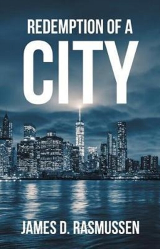 Redemption of a City av James D Rasmussen (Paperback)