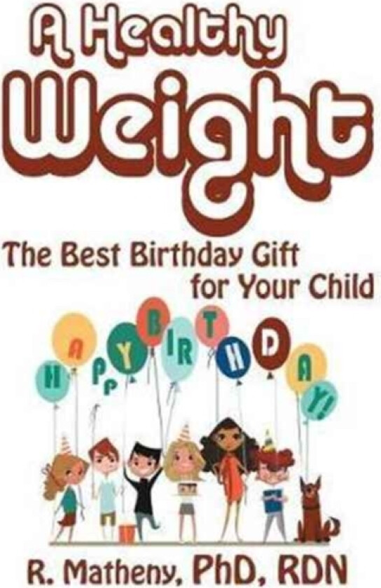 A Healthy Weight av R Matheny Phd Rdn (Paperback)