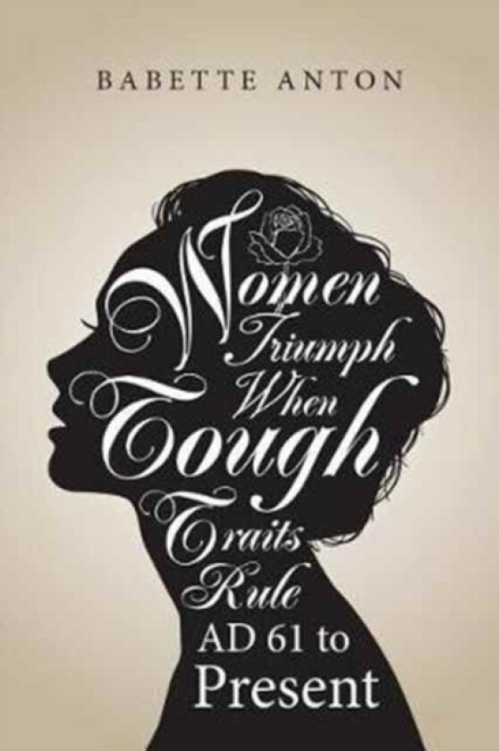 Women Triumph When Tough Traits Rule av Babette Anton (Paperback)